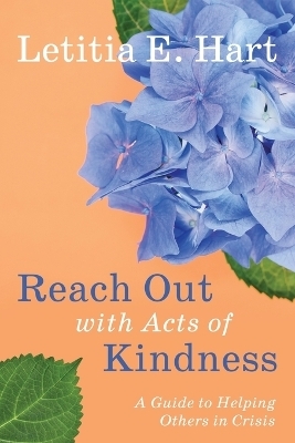 Reach Out with Acts of Kindness - Letitia E Hart