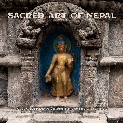 Sacred Art of Nepal - Sean Starr, Jennifer Moore Starr