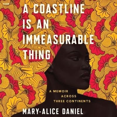 A Coastline Is an Immeasurable Thing - Mary-Alice Daniel