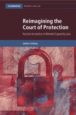 Reimagining the Court of Protection - Jaime Lindsey