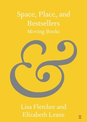 Space, Place, and Bestsellers - Lisa Fletcher, Elizabeth Leane