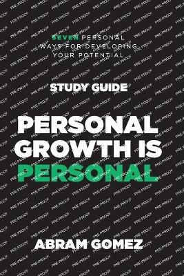 Personal Growth is Personal Study Guide - Abram Gomez