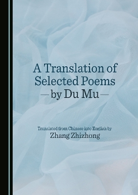 A Translation of Selected Poems by Du Mu - Zhang Zhizhong