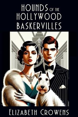 Hounds of the Hollywood Baskervilles - Elizabeth Crowens