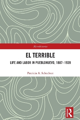 El Terrible: Life and Labor in Pueblonuevo, 1887-1939 - Patricia A. Schechter