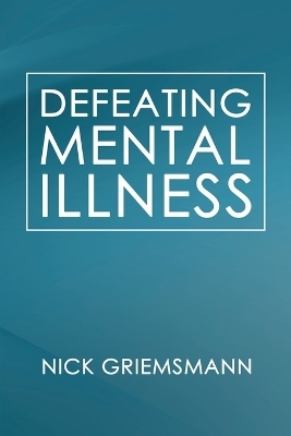 Defeating Mental Illness - Nick Griemsmann