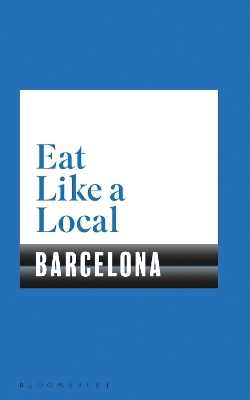 Eat Like a Local BARCELONA -  Bloomsbury