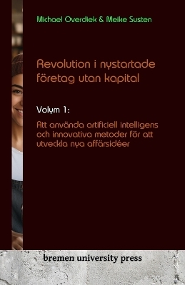 Revolution i nystartade fÃ¶retag utan kapital - Michael Overdiek, Meike Susten