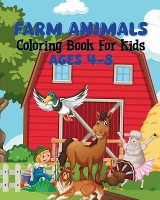 Farm Animals Coloring Book For Kids Ages 4-8 - Sara McMihaela