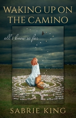 Waking Up on the Camino - Sabrie King