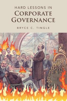 Hard Lessons in Corporate Governance - Bryce C. Tingle