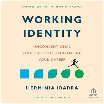 Working Identity, Updated Edition, with a New Preface - Herminia Ibarra