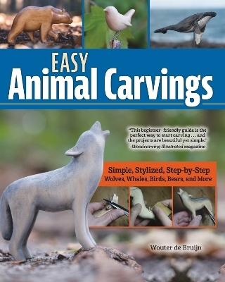 Easy Animal Carvings - Wouter de Bruijn