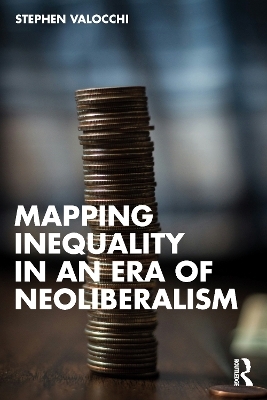 Mapping Inequality in an Era of Neoliberalism - Stephen Valocchi