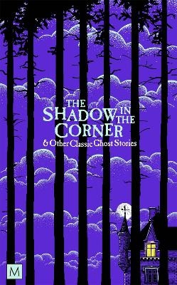 The Shadow in The Corner & Other Classic Ghost Stories - 