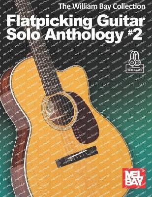 The William Bay Collection-Flatpicking Guitar Solo Anthology #2 - William Alan Bay