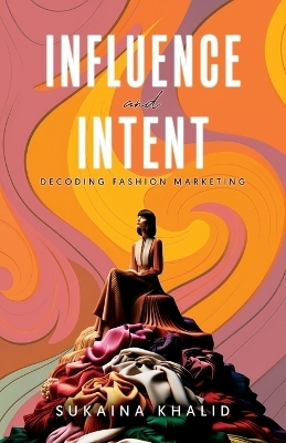 Influence and Intent - Sukaina Khalid