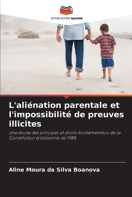 L'aliénation parentale et l'impossibilité de preuves illicites - Aline Moura da Silva Boanova