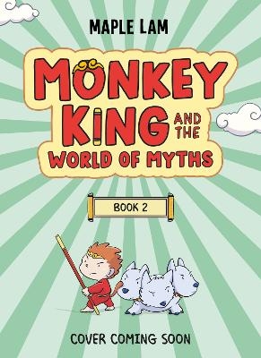 Monkey King and the World of Myths: The Battle of the Beasts - Maple Lam