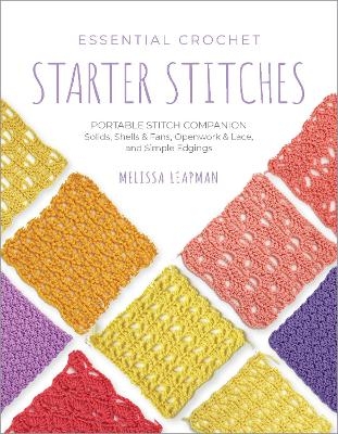 Essential Crochet Starter Stitches - Melissa Leapman