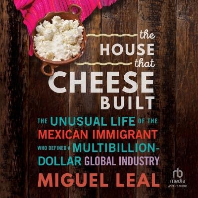 The House That Cheese Built - Miguel A Leal