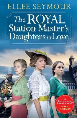 The Royal Station Master’s Daughters in Love - Ellee Seymour