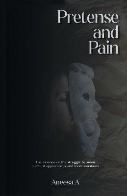 Pretense and Pain - Aneesa Azam