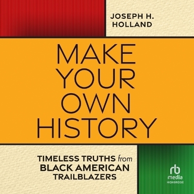 Make Your Own History - Joseph Holland