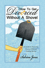 How to Get Divorced Without a Shovel - Sabrina Jones