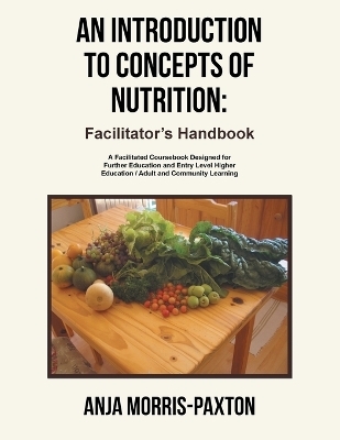 An Introduction to Concepts of Nutrition - Anja Morris-Paxton