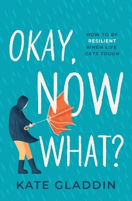 Okay, Now What? - Kate Gladdin