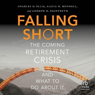 Falling Short - Andrew D Eschtruth, Alicia H Munnell, Charles D Ellis