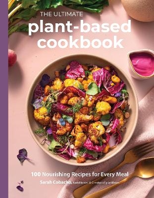 The Ultimate Plant-Based Cookbook - Sarah Cobacho