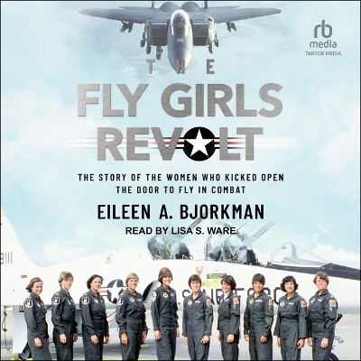 The Fly Girls Revolt - Eileen A Bjorkman