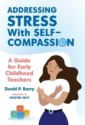 Addressing Stress With Self-Compassion - David P. Barry