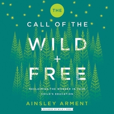 The Call of the Wild and Free - Ainsley Arment