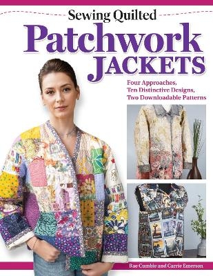 Sewing Quilted Patchwork Jackets - Rae Cumbie, Carrie Emerson