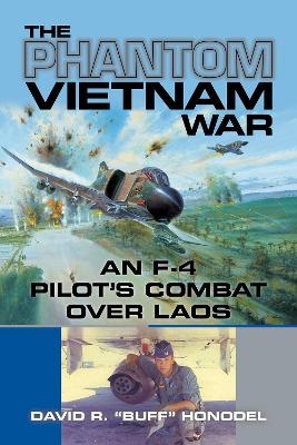 The Phantom Vietnam War - David R. ""Buff"" Honodel