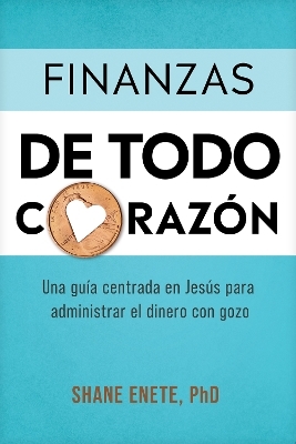 Finanzas de Todo Corazón - Shane Enete