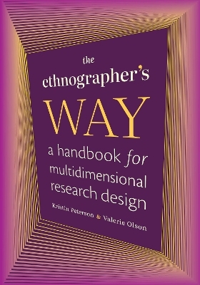 The Ethnographer's Way - Kristin Peterson, Valerie Olson