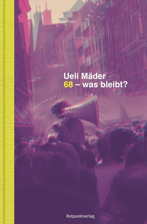 68 – was bleibt? - Ueli Mäder