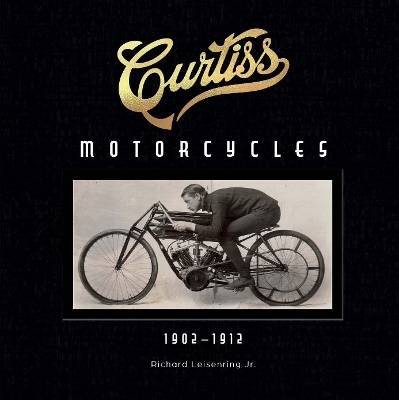 Curtiss Motorcycles - Richard Leisenring