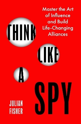 Think Like a Spy - Julian Fisher