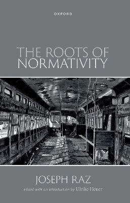 The Roots of Normativity - Prof Joseph Raz