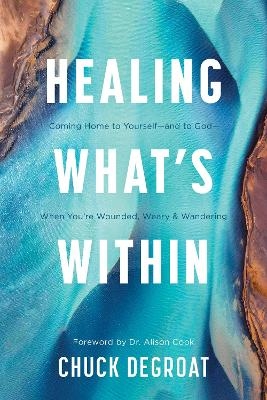 Healing What’s Within - Chuck Degroat