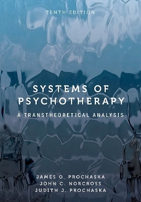 Systems of Psychotherapy - James O. Prochaska, John C. Norcross, Judith J. Prochaska