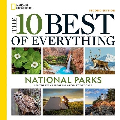 The 10 Best of Everything National Parks, 2nd Edition -  National Geographic