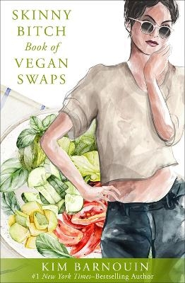 Skinny Bitch Book of Vegan Swaps - Kim Barnouin