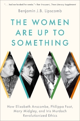 The Women Are Up to Something - Benjamin J. Bruxvoort Lipscomb