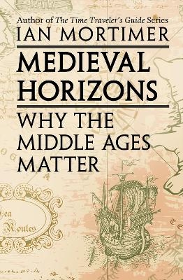 Medieval Horizons - Ian Mortimer